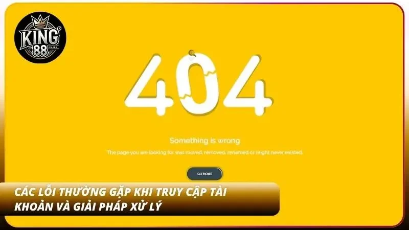 Đăng Nhập King88 – Truy Cập Tài Khoản Nhanh Trong 3 Phút 5 Cẩm nang xử lý thông minh giúp giải quyết nhanh các sự cố khi tiến hành đăng nhập
