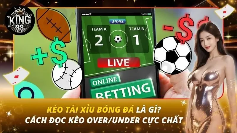 Kèo Tài Xỉu Bóng Đá Là Gì? Cách Đọc kèo Over/Under Cực Chất Kèo Tài Xỉu Bóng Đá Là Gì? Cách Đọc kèo Over/Under Cực Chất