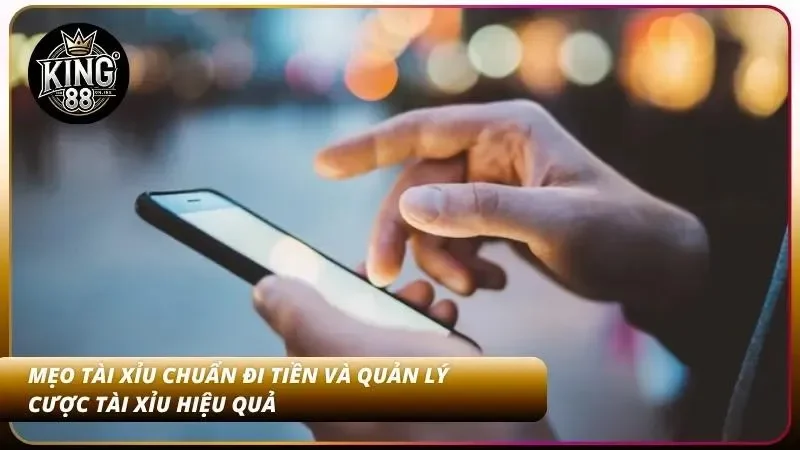 Cách đi tiền chuẩn xác và quản lý cược tài xỉu hiệu quả